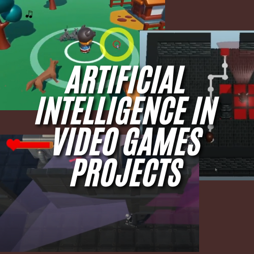 Artificial Intelligence in Video Games Projects