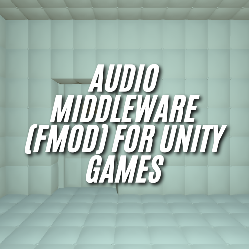 Audio Middleware with FMOD for Unity games